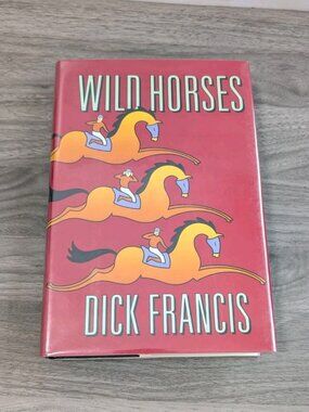 WILD HORSES by Dick Francis 1994 HC/DJ ~ 1st Edition 1st Printing